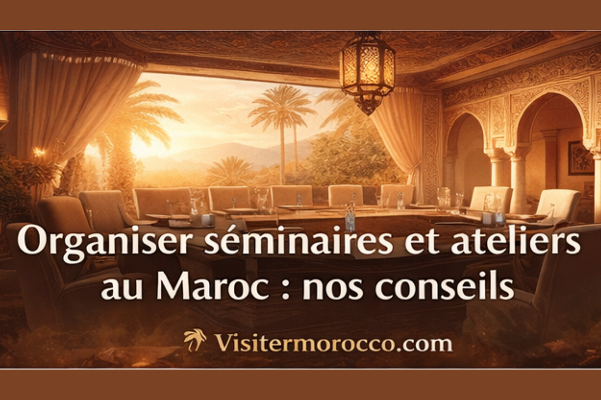 Lire la suite à propos de l’article Séminaires et ateliers au Maroc : allier travail, inspiration et dépaysement